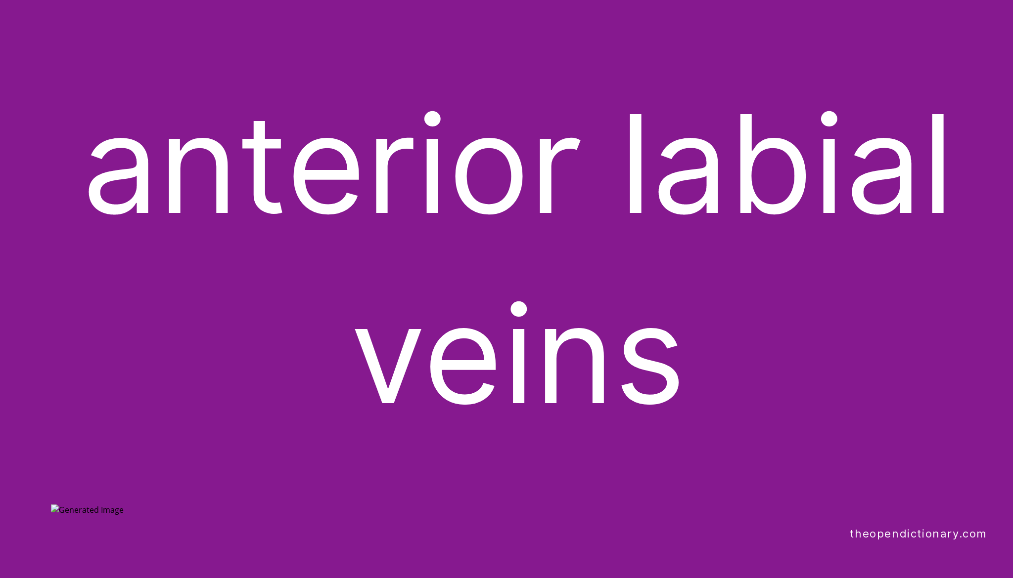 Anterior labial veins Meaning of Anterior labial veins Definition